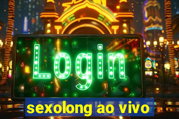 sexolong ao vivo